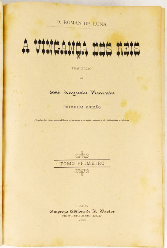 Lote 78 - A VINGANÇA DOS REIS - D. Román de Luna; traducção de José Augusto Pimenta; "ilustrada com magníficas gravuras e grande número de delicadas vinhetas", Lisboa, Empreza Editora de A. Pastor, 1888. 1ª tradução portuguesa. 2 tomos reunidos num só vol