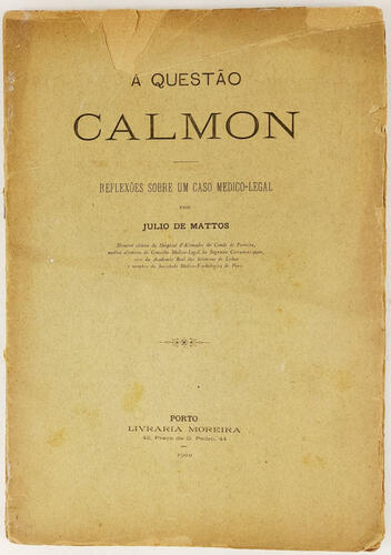 Lote 130 - 1ª EDIÇÃO: A QUESTÃO CALMON. REFLEXÕES SOBRE UM CASO MEDICO-LEGAL - Júlio de Mattos, Director clinico do Hospital d'Alienados do Conde de Ferreira, Porto, Livraria Moderna, 1900. Peça de colecção. Encadernação editorial em brochura. Expõe o arg