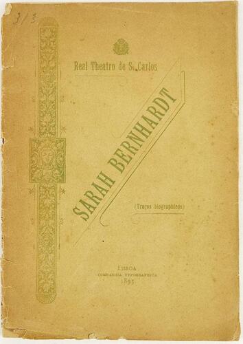 Lote 171 - SARAH BERNHARDT - Real Theatro de S. Carlos, Sarah Bernhardt (traços biographicos), Lisboa, Companhia Typographica, 1895. Encadernação em brochura. Raríssima biografia publicada pelo então Real Theatro de S. Carlos por ocasião da apoteótica vis