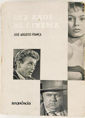 Lote 232 - DEZ ANOS DE CINEMA - José-Augusto França, Lisboa, Sequência, [s.d.]. Capa de Fernando de Azevedo. Obra que reúne "balanços críticos de dez temporadas cinematográficas lisboetas, publicados regularmente na revista «Seara Nova» - e raros filmes n