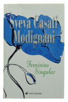 Lote 42 - FEMININO SINGULAR, LIVRO - Por Sveva Casati Modignani. Porto Editora. Exemplar bem estimado. Encadernação de capa de brochura