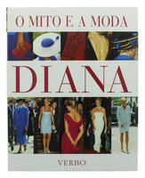 Lote 92 - DIANA, O MITO E A MODA - Por Tim Graham e Tasmine Blanchard. Editora Verbo. Exemplar bem estimado. Exemplar idêntico encontra-se à venda por € 36,34. Encadernação de capa dura. Profusamente ilustrado. Consultar valor indicativo em https://t.ly/B