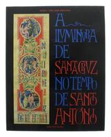 Lote 109 - A ILUMINURA DE SANTA CRUZ NO TEMPO DE SANTO ANTÓNIO, LIVRO - Por Maria Adelaide Miranda. Exemplar idêntico encontra-se à venda por € 58,16. Edições Inapa. Encadernação editorial, protegida por sobrecapa a cores. Exemplar bem estimado. Consultar