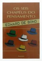 Lote 121 - OS SEIS CHAPÉUS DO PENSAMENTO - Por Edward de Bono. Livro novo e embalado. Encadernação editorial, protegida por sobrecapa a cores. Exemplar ainda embalado em película plástica