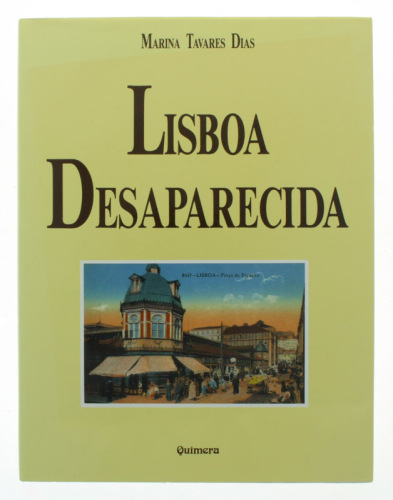 Lote 261 - LISBOA DESAPARECIDA - LIVRO 1 - Por Marina Tavares Dias. Editora: Quimera Editores. 9ª Edição. Exemplar bem estimado. Obra de grande interesse para o estudo olissiponense, profusamente ilustrada com fotografias a preto e branco históricas de Li