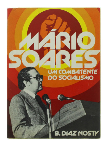 Lote 263 - MÁRIO SOARES - UM COMBATENTE DO SOCIALISMO, LIVRO - Por B. Diaz Nosty. Editora: Liber, 1974. Encadernação de capa de brochura. Profusamente ilustrado. Nota: exemplar bem estimado