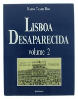 Lote 288 - LISBOA DESAPARECIDA - LIVRO 2- Por Marina Tavares Dias. Editora: Quimera Editores, 1990. Obra de grande importância para o estudo olissiponense do Séc. XIX e XX. Profusamente ilustrado com fotografias da época, anúncios, publicidades, etc. Enca