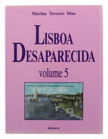 Lote 369 - LISBOA DESAPARECIDA - LIVRO 5 - Por Marina Tavares Dias. Editora: Quimera Editores, 1996. Obra de grande importância para o estudo olissiponense do Séc. XIX e XX. Profusamente ilustrado com fotografias da época, anúncios, publicidades, etc. Enc