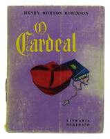 Lote 379 - O CARDEAL - Por Henry Morton Robison. Editora: Livraria Bertrand, Lisboa, 1950. Encadernação de capa de brochura. Com dedicatória assinada. 739 páginas. Nota: sinais de uso e páginas por aparar