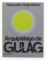 Lote 386 - ARQUIPÉLAGO DE GULAG (VOL.1) - Por Alexandre Soljenitsine. Livraria Bertrand. Ano: 1973. 510 Págs. Exemplar bem conservado