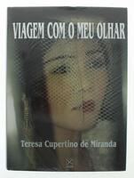 Lote 399 - VIAGEM COM O MEU OLHAR - Por Teresa Cupertino de Miranda. Exemplar idêntico (usado) encontra-se à venda por € 91,71. Edições Tiragem, Porto, 2003. Encadernação editorial, protegida por sobrecapa a cores. Com 359 páginas. Novo (embalado). Consul