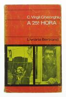 Lote 400 - A 25ª HORA, LIVRO - Por C. Virgil Gheorghiu. Editora livraria Bertrand. 1967. Exemplar idêntico encontra-se à venda por € 30. Consultar valor indicativo em https://rb.gy/eotjk2