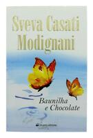 Lote 420 - BAUNIHA E CHOCOLATE, LIVRO - Por Sveva Casati Modignani. Porto Editora. Exemplar bem estimado. Exemplar idêntico á venda por € 40. Tema: História de amor. Romance de sucesso com mais de 200 Mil Exemplares Vendidos em Itália. 461p. Consultar val