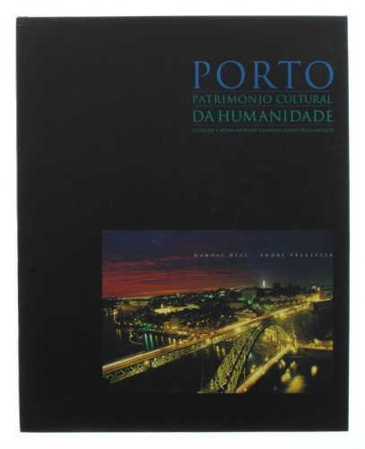 Lote 442 - PORTO PATRIMÓNIO CULTURAL DA HUMANIDADE, LIVRO - Espaços e monumentos classificados pela Unesco. Por Manuel Dias e André Pregitzer. Exemplar bem estimado. Exemplar idêntico encontra-se à venda por € 25. Profusamente ilustrado. Encadernação edit