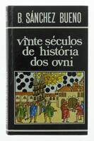 Lote 503 - VINTE SÉCULOS DE HISTÓRIA DOS OVNI - Por Sánchez Bueno. Círculo de leitores. Exemplar idêntico encontra-se à venda por (€ 20,60 + € 14.34 portes de envio). Encadernação capa dura. Exemplar bem estimado. https://bit.ly/3agsZxU