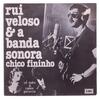 Lote 183 - RUI VELOSO - Single "Chico Fininho", 45 rpm, 1980, single com sinais de uso.