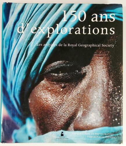 Lote 1 - 150 ANS D'EXPLORATIONS. LES ARCHIVES DE LA ROYAL GEOGRAPHICAL SOCIETY. EXPLORATEURS ET PHOTOGRAPHES: TÉMOIGNAGES INÉDITES - AAVV, Italie, Éditions Place des Victoires, 1998. Monumental edição. Robusta encadernação editorial cartonada com sobrecap