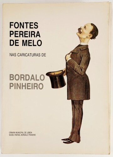 Lote 7 - FONTES PEREIRA DE MELO NAS CARICATURAS DE BORDALO PINHEIRO - investigação e organização de catálogo: Irisalva Moita; fotografias de Horácio Novais, Lisboa, Câmara Municipal de Lisboa; Museu Rafael Bordalo Pinheiro, 1988. Catálogo da exposição com