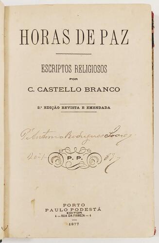 Lote 8 - HORAS DE PAZ. ESCRIPTOS RELIGIOSOS - Camillo Castello Branco, Porto, Paulo Podestá Editor, 1877. Rara edição revista e emendada. Meia-encadernação inglesa em pele com gravações, ferros e título a ouro na lombada. Nota: assinatura de posse oiticen