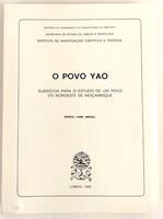 Lote 16 - O POVO YAO. SUBSÍDIOS PARA O ESTUDO DE UM POVO DO NOROESTE DE MOÇAMBIQUE - Manuel Gama Amaral, Lisboa, Ministério do Planeamento da Administração do Território; Secretaria de Estado da Ciência e Tecnologia; Instituto de Investigação Científica T