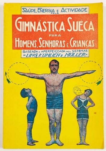 Lote 17 - GINÁSTICA SUECA PARA HOMENS, SENHORAS E CRIANÇAS. BASEADA E APERFEIÇOADA NOS SISTEMAS LING, KUMLIEN E MÚLLER - Porto, Livraria Civilização Editora, [s.d.]. Profusamente ilustrado. Obra muito curiosa. Edição em brochura. Bom exemplar, muito estim