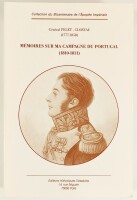 Lote 74 - MÉMOIRES SUR MA CAMPAGNE DU PORTUGAL (1810-1811) - Général Pelet-Clozeau (1777-1858), Paris, Éditions Historiques Teissèdre, 2003. 557 pp. Raro. Encadernação editorial em brochura. Publicação enquadrada na Collection du Bicentenaire de l'Épopée 