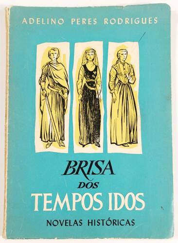 Lote 79 - BRISA DOS TEMPOS IDOS. NOVELAS HISTÓRICAS - Adelino Peres Rodrigues, Lisboa, Livraria Bertrand, 1957. Capa de Júlio Gil. Ilustrações de Júlio Gil e José António Marques. Rico aparato artístico. Encadernação editorial em brochura. Nota: usual des