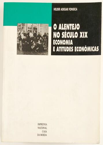 Lote 80 - O ALENTEJO NO SÉCULO XIX. ECONOMIA E ATITUDES ECONÓMICAS - Helder Adegar Fonseca, Lisboa, INCM, 1996. Encadernação editorial em brochura. Obra esgotada. Bom exemplar. Miolo limpo