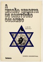 Lote 85 - A MISSÃO SECRETA DE CRISTÓVÃO COLOMBO. A VELA DA ESPERANÇA - Simon Wiesenthal, Lisboa, Editorial Futura, 1974. Ostenta ex-libris. Encadernação editorial em brochura. Miolo limpo