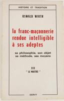 Lote 88 - LA FRANC-MAÇONNERIE RENDUE INTELLIGIBLE À SES ADEPTS. SA PHILOSOPHIE, SON OBJET, SA MÉTHODE, SES MOYENS. "LE MAÎTRE" - Oswald Wirth, Croissy-Beaubourg, Dervy, 1991. Encadernação editorial em brochura. Miolo limpo. Óptimo exemplar