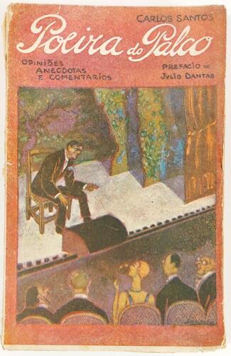 Lote 121 - 1ª EDIÇÃO: POEIRA DO PALCO. OPINIÕES, ANECDOTAS E COMENTÁRIOS - Carlos Santos; prefácio de Júlio Dantas, Lisboa, Lirvraria Popular Francisco Franco, 1927. Raríssimo. 1ª e única edição. Obra muito espirituosa. Conserva o cliché fotográfico retra