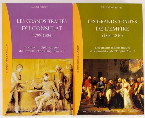 Lote 148 - LES GRANDS TRAITÉS DU CONSULAT (1799-1804); LES GRANDS TRAITÉS DE L'EMPIRE (1804-1810). DOCUMENTS DIPLOMATIQUES DU CONSULAT ET DE L'EMPIRE. 2 TOMOS - Michel Kerautret, Paris, La Bibliothèque Napoléon; Nouveau Monde Éditions/Fondation Napoleón, 