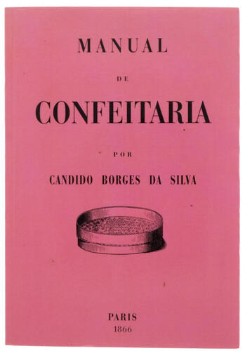 Lote 11 - MANUAL DE CONFEITARIA, LIVRO - Por Cândido Borges da Silva. Edição facsimilada: Arquimedes Livros, 2009, Lisboa. (1ª Edição. Editora: Livraria de Viúva J. P. Aillaud, Gullard e C.ª, Paris, 1866). Reedição. Dim: 19,5x14 cm. Encadernação de capa d