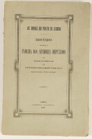 Lote 20 - AS OBRAS DO PORTO DE LISBOA. DISCURSO PROFERIDO NA CÂMARA DOS SENHORES DEPUTADOS NAS SESSÕES DE 8 E 9 DE MAIO DE 1888 - António Eduardo Villaça, Deputado pelo círculo nº 46 (Oliveira do Hospital), Lisboa, Imprensa Nacional, 1888. Raríssimo. Peça