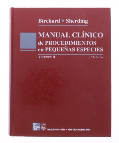 Lote 9 - "MANUAL CLÍNICO DE PROCEDIMIENTOS EN PEQUEÑAS ESPECIES, VOL.2", LIVRO - por Sthephen J. Birchard e Robert G. Sherding, livro de capa dura e escrito em espanhol, edição de McGraw-Hil Interamerica Nota: com sinais de uso e armazenamento