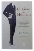 Lote 56 - LIVROS - Conjunto de 3 livros de capa de brochura, com os títulos "O Livro do Homem", de João Bonifácio, edição Quetzal e "Tudo o que os homens sabem sobre as mulheres", por Peter Schonen-Leblond (livro em branco), edição Publicações Europa Amér - 2