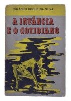 Lote 61 - "A INFÂNCIA E O COTIDIANO", LIVRO - Por Rolando Roque da Silva, livro de capa brochura, edição Autores Reunidos. Nota: com sinais de uso e armazenamento