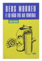 Lote 145 - "DEUS MORREU E EU NÃO FUI AO FUNERAL, LIVRO - Por João Rosas, livro de capa brochura, edição Bertrand Fenda. Nota: com sinais de armazenamento