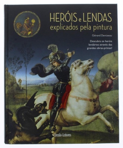 Lote 116 - HEROIS E LENDAS EXPLICADAS PELA PINTURA - Editado por Circulo de leitores com 224 pag.com 28,5 x 23,5 cm. A figura do herói lendário da Europa das mitologias greco-romana, céltica ou nórdica, às Escrituras Sagradas, das imensidades da Ásia às d