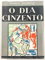 Lote 13 - 1ª EDIÇÃO: O DIA CINZENTO. CONTOS - Mário Dionísio, Coimbra, Coimbra Editora; Novos Prosadores, 1944. 1ª edição. Raro. Capa de Leandro Gil. Encadernação editorial em brochura. Exemplar ainda por abrir. Miolo em óptimo estado de conservação