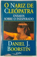 Lote 61 - O NARIZ DE CLÉOPATRA. ENSAIOS SOBRE O INESPERADO - Daniel J. Boorstin; org. Ruth F. Boorstin, Lisboa, Gradiva, 1995. Encadernação editorial em tela, conservando a respectiva sobrecapa de protecção. Obra esgotada e procurada. "Foca os aspectos da