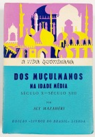 Lote 86 - A VIDA QUOTIDIANA DOS MUÇULMANOS NA IDADE MÉDIA. SÉCULO X-SÉCULO XIII - Aly Mazahéri; tradução de A. H. de Oliveira Marques, Lisboa, Edição «Livros do Brasil», [s.d.]. Capa de Infante do Carmo. Encadernação editorial em brochura. Bom exemplar. O