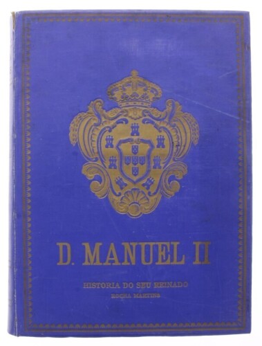 Lote 14 - "D. MANUEL II, HISTÓRIA DO SEU REINADO", LIVRO - Autor Martins (Rocha), ano MCMXXXI (1931), Edição de autor, composto e impresso nas Oficinas do "ABC", encadernção editorial de capa rígida em tons de azul, com ferros a ouro na lombada, cap com 