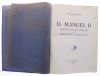 Lote 14 - "D. MANUEL II, HISTÓRIA DO SEU REINADO", LIVRO - Autor Martins (Rocha), ano MCMXXXI (1931), Edição de autor, composto e impresso nas Oficinas do "ABC", encadernção editorial de capa rígida em tons de azul, com ferros a ouro na lombada, cap com - 2