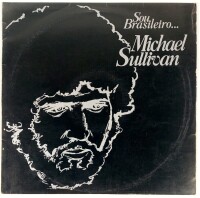 Lote 98 - MICHEL SULLIVAN DISCO DE VINIL - LP com o subtítulo Sou Brasileiro… , editado em 1978 pela Valentim de Carvalho para a EMI, com o código 8E 072 421079. Capa com pequenos sinais de uso, disco novo e nunca tocado