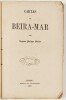 Lote 1 - 1ª E ÚNICA EDIÇÃO: CARTAS DA BEIRA-MAR - Augusto Philippe Simões, Coimbra, Imprensa da Universidade, 1867. Raríssima primeira e única edição, num claro e despretensioso esforço de divulgação científica, da autoria do Professor da Faculdade de Med