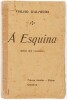 Lote 31 - 1ª EDIÇÃO: À ESQUINA (JORNAL DUM VAGABUNDO) - Fialho d'Almeida, Coimbra, França Amado - Editor, 1903. 1ª edição. Fialho de Almeida tece interessantes considerações em torno das récitas de estudantes em Coimbra, a tourada, Raphael Bordallo Pinhei