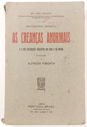 Lote 37 - AS CREANÇAS ANORMAIS E O SEU TRATAMENTO EDUCATIVO EM CASA E NA ESCOLA. PSYCHIATRIA INFANTIL - Dr. João Demoor; tradução de Alfredo Pimenta, Lisboa, Portugal-Brasil, [s.d.]. Raríssimo. Encadernação editorial em brochura. Bom exemplar. "Nota final