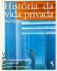 Lote 38 - HISTÓRIA DA VIDA PRIVADA: I. DO IMPÉRIO ROMANO AO ANO MIL; II. DA EUROPA FEUDAL AO RENASCIMENTO; III. DO RENASCIMENTO AOS SÉCULOS DAS LUZES; DA REVOLUÇÃO À GRANDE GUERRA; DA PRIMEIRA GUERRA MUNDIAL AOS NOSSOS DIAS. 5 VOLS - Sob a direcção de Phi - 4