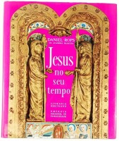 Lote 49 - JESUS NO SEU TEMPO - Daniel Rops, Lisboa, Livraria Bertrand; Empresa Nacional de Publicidade, 1962. Profusamente ilustrado. Ainda hoje uma das melhores biografias históricas de Jesus. Encadernação editorial cartonada, conservando a respectiva so